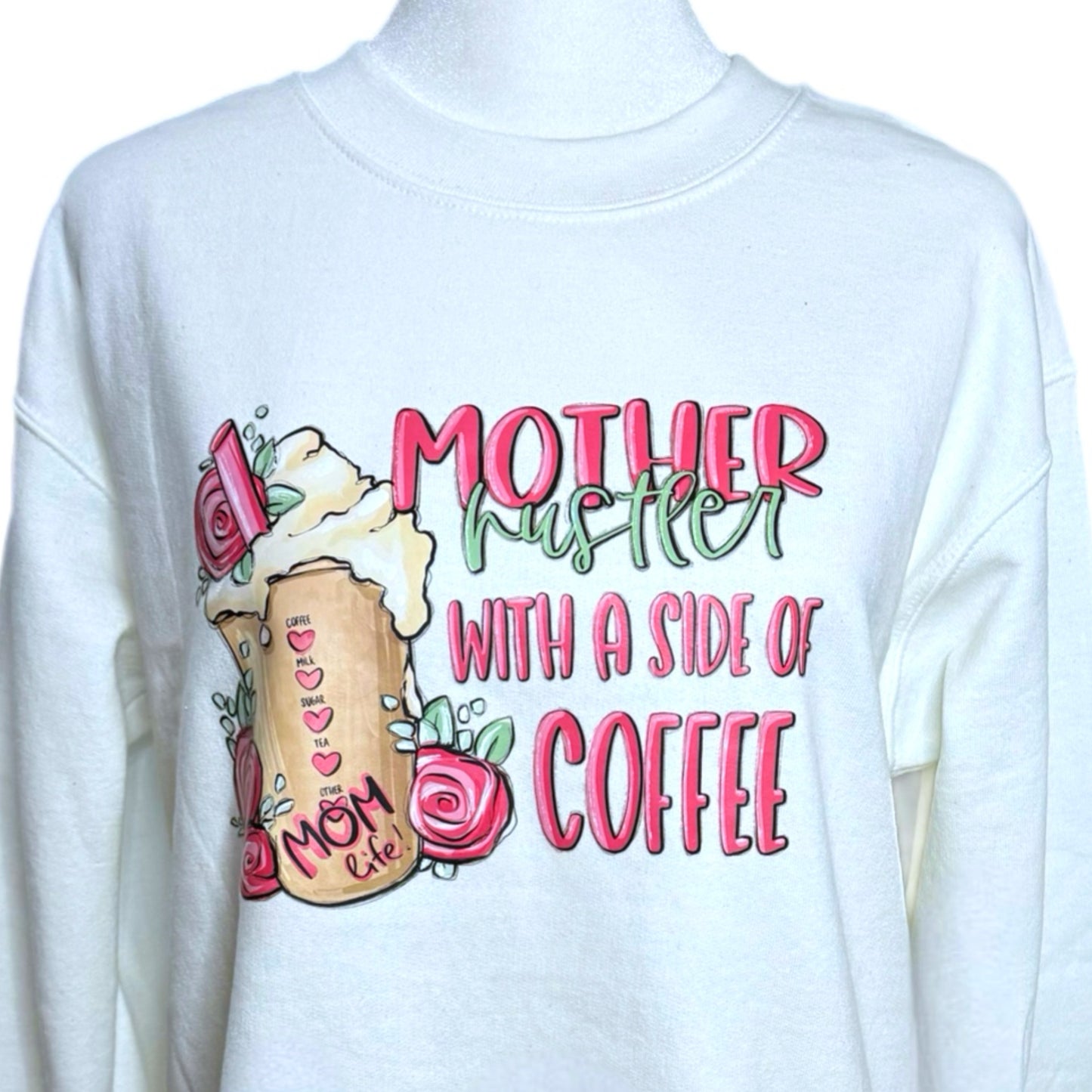 Mother Hustler With A Side Of Coffee Sweatshirt Mother’s Day Gift Small Only