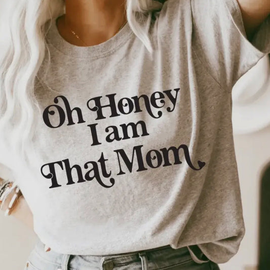 “Oh Honey, I am That Mom” Heather Gray T Shirt Graphic Cotton Tee (Medium) - East Coast Bella LLC