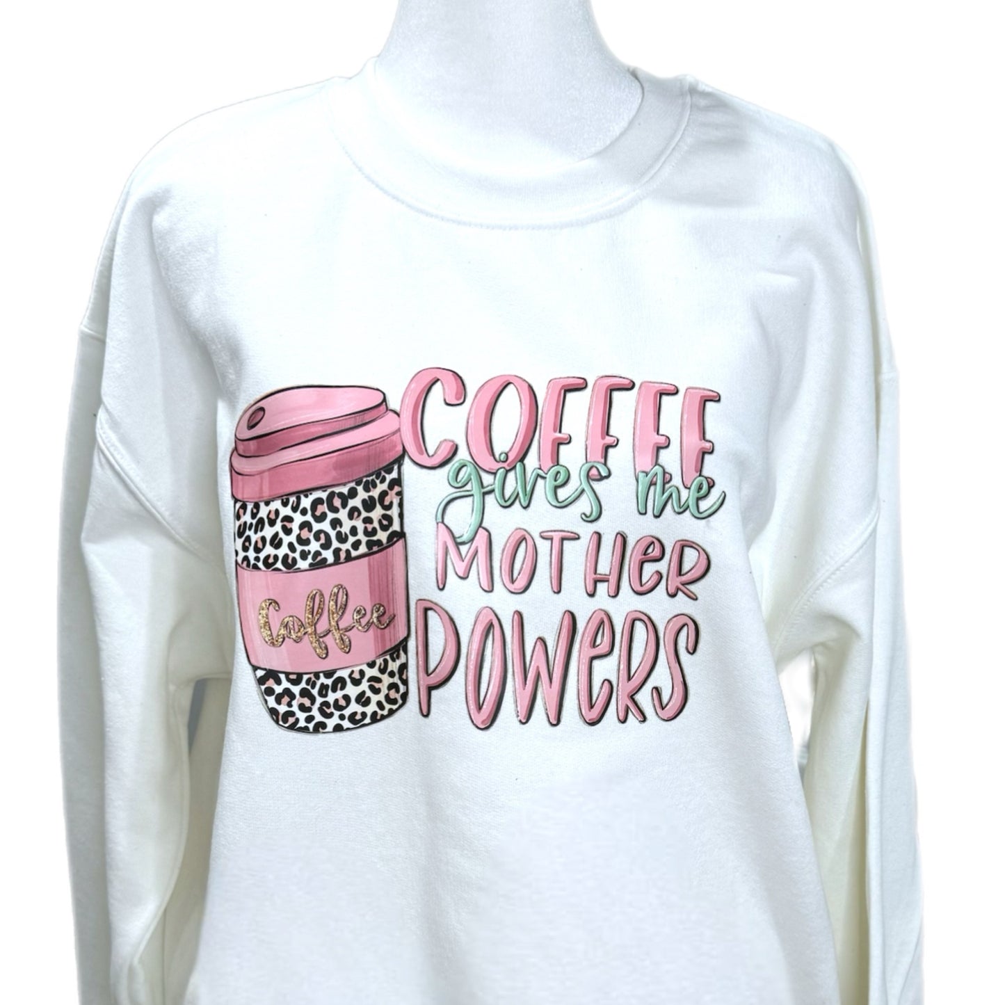 Coffee Gives Me Mother Powers White Graphic Sweatshirt Mother Day Gift Medium Only