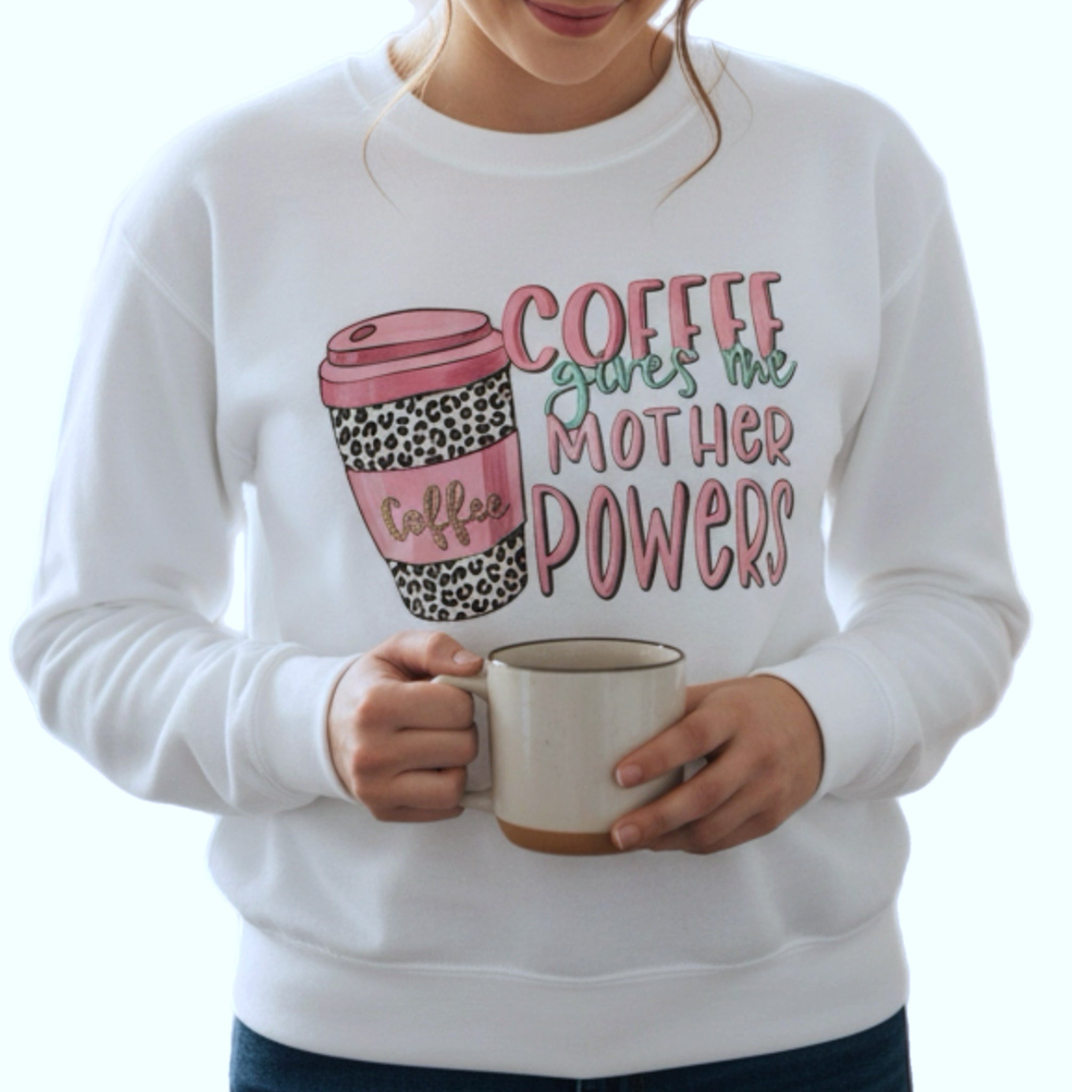 Coffee Gives Me Mother Powers White Graphic Sweatshirt Mother Day Gift Medium Only