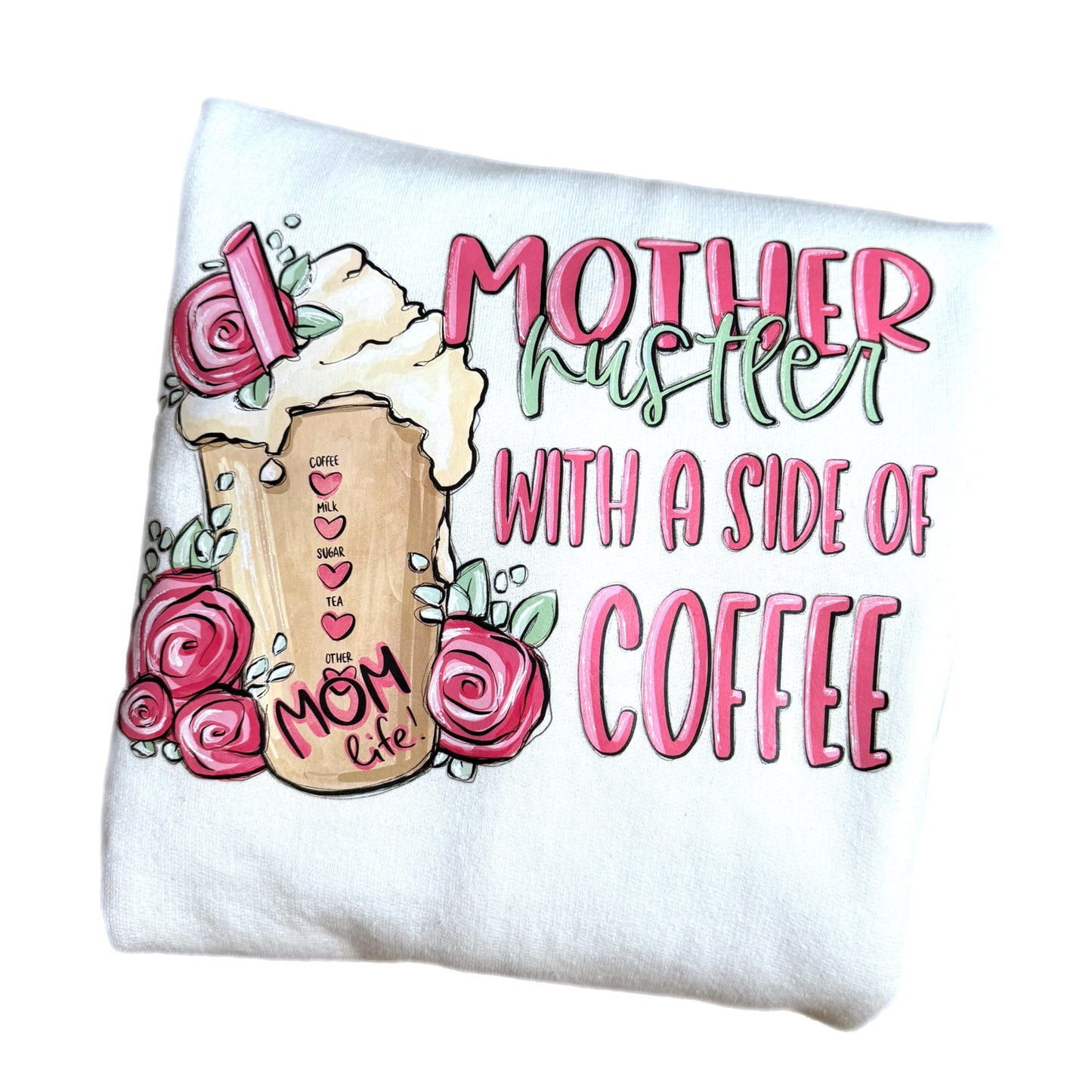 Mother Hustler With A Side Of Coffee Sweatshirt Mother’s Day Gift Small Only