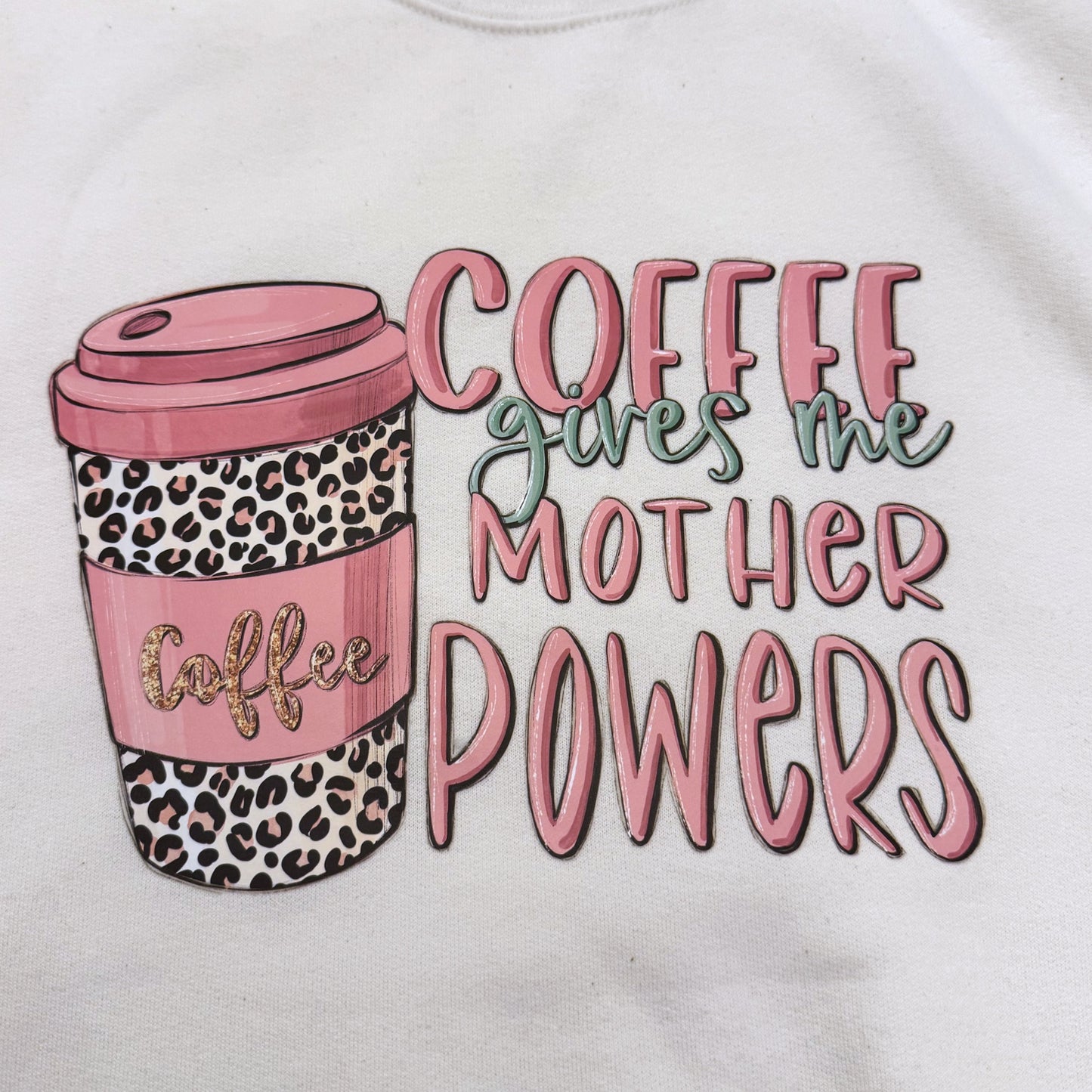 Coffee Gives Me Mother Powers White Graphic Sweatshirt Mother Day Gift Medium Only