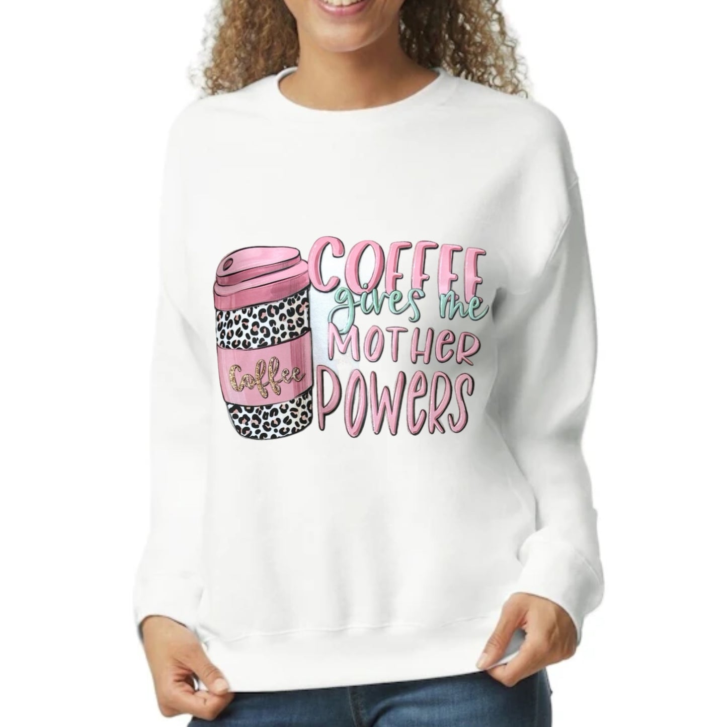 Coffee Gives Me Mother Powers White Graphic Sweatshirt Mother Day Gift Medium Only