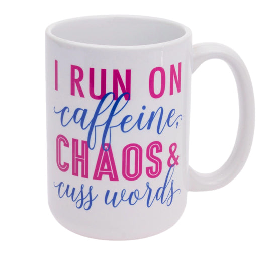 I Run on Caffeine, Chaos & Cuss Words Ceramic Mug